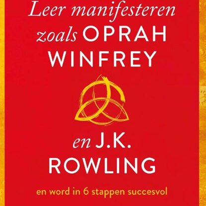 Leer manifesteren zoals Oprah Winfrey en J.K. Rowling
